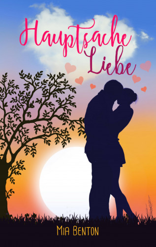 Mia Benton, Alica H. White: Hauptsache Liebe