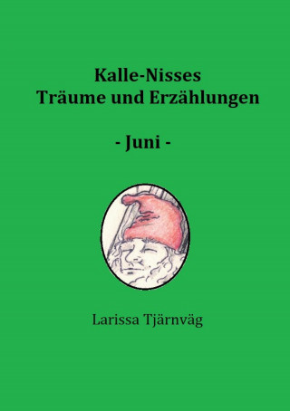 Larissa Tjärnväg: Kalle-Nisses Träume und Erzählungen - Juni -