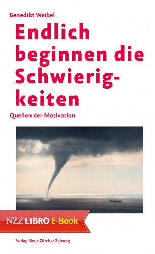Benedikt Weibel: Endlich beginnen die Schwierigkeiten