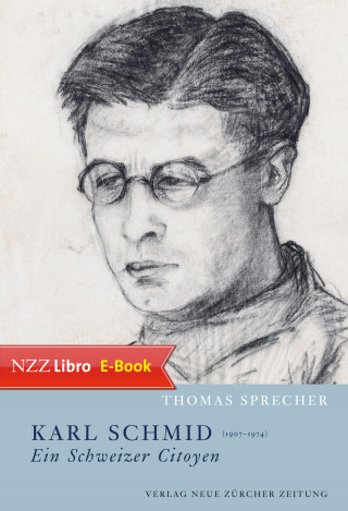 Thomas Sprecher: Karl Schmid (1907–1974) – ein Schweizer Citoyen