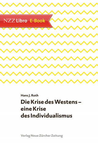 Hans J Roth: Die Krise des Westens – eine Krise des Individualismus