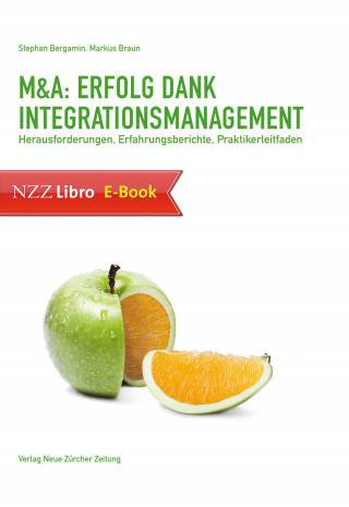 Stephan Bergamin, Markus Braun: M&A: Erfolg dank Integrationsmanagement