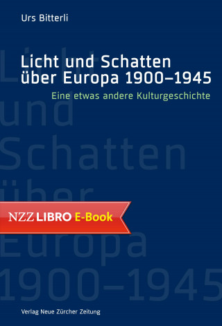 Urs Bitterli: Licht und Schatten über Europa 1900–1945