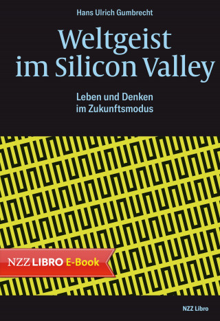 Hans Ulrich Gumbrecht: Weltgeist im Silicon Valley