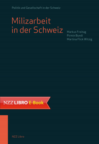 Markus Freitag, Pirmin Bundi, Martina Flick Witzig: Milizarbeit in der Schweiz