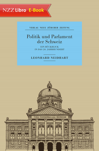 Leonhard Neidhart: Politik und Parlament der Schweiz