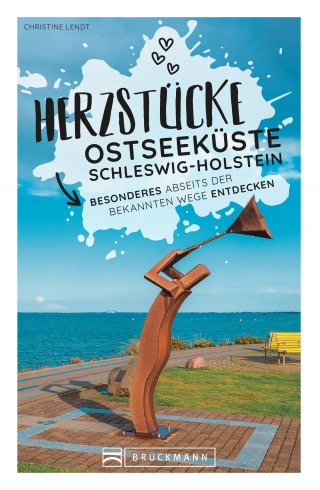 Christine Lendt: Herzstücke an der Ostseeküste Schleswig-Holstein