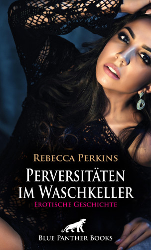 Rebecca Perkins: Perversitäten im Waschkeller | Erotische Geschichte