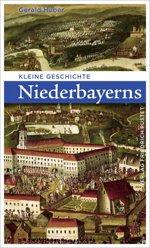 Gerald Huber: Kleine Geschichte Niederbayerns