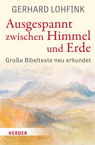 Gerhard Lohfink: Ausgespannt zwischen Himmel und Erde