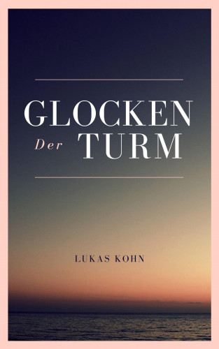 Lukas Kohn: Der Glockenturm