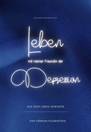 Stephan Falkenstein: Leben mit meiner Freundin der Depression