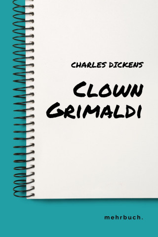 Charles Dickens: Clown Grimaldi