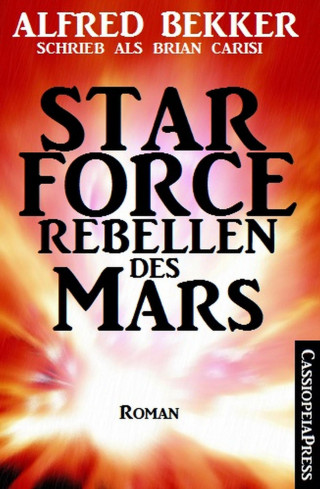 Alfred Bekker: Star Force - Rebellen des Mars