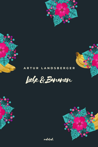 Artur Landsberger: Liebe und Bananen