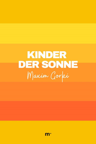 Maxim Gorki: Kinder der Sonne