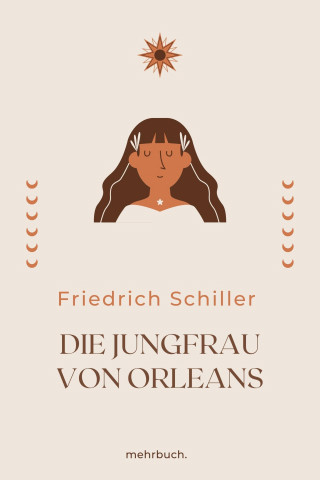 Friedrich Schiller: Die Jungfrau von Orleans