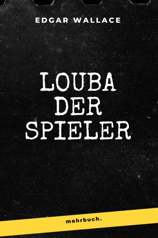 Edgar Wallace: Louba der Spieler