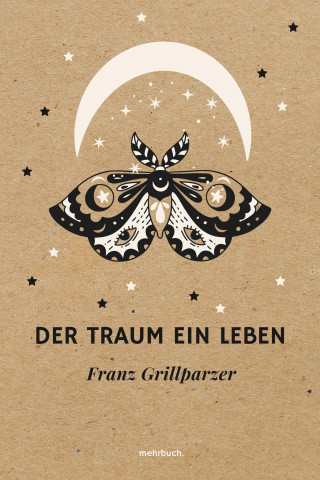 Franz Grillparzer: Der Traum ein Leben