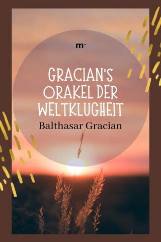 Balthasar Gracian: Gracians Orakel der Weltklugheit