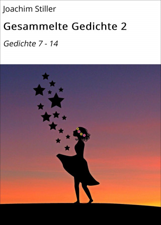 Joachim Stiller: Gesammelte Gedichte 2