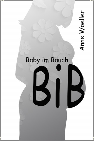 Anne Woeller: BiB Baby im Bauch