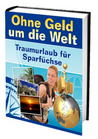 Ruediger Kuettner-Kuehn: Ohne Geld um die Welt