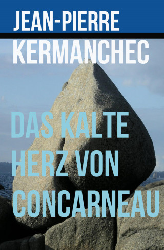 Jean-Pierre Kermanchec: Das kalte Herz von Concarneau