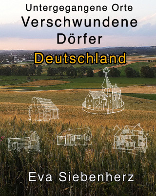 Eva Siebenherz: Untergegangene Orte