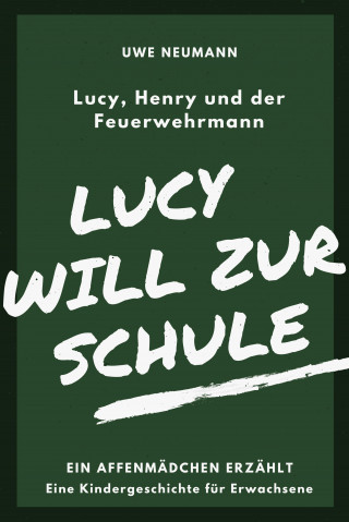 Uwe Neumann: Lucy will zur Schule