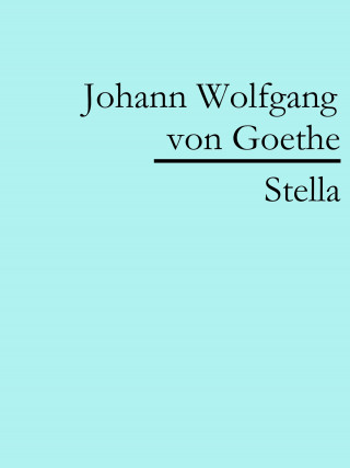 Johann Wolfgang von Goethe: Stella