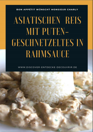 Heinz Duthel: Asiatischen (Thai - Basmati) Reis mit Puten-Geschnetzeltes in Rahmsauce
