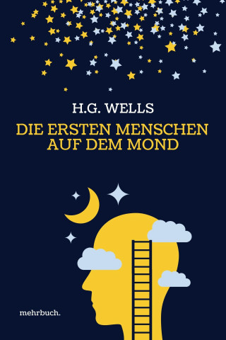 H. G. Wells, Herbert George Wells: Die ersten Menschen auf dem Mond: Vollständige Ausgabe
