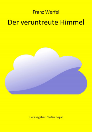 Franz Werfel: Der veruntreute Himmel