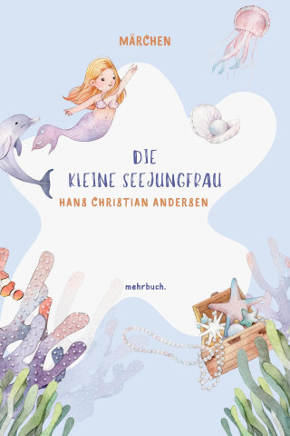 Hans Christian Andersen: Die kleine Seejungfrau