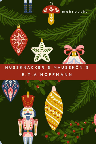 E.T.A. Hoffmann: Nußknacker und Mausekönig