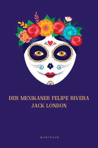 Jack London: Der Mexikaner Felipe Rivera