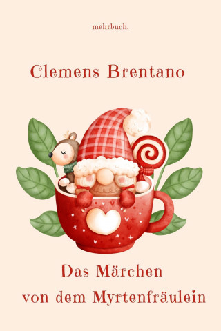 Clemens Brentano: Das Märchen von dem Myrtenfräulein