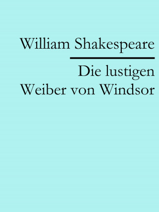 William Shakespeare: Die lustigen Weiber von Windsor