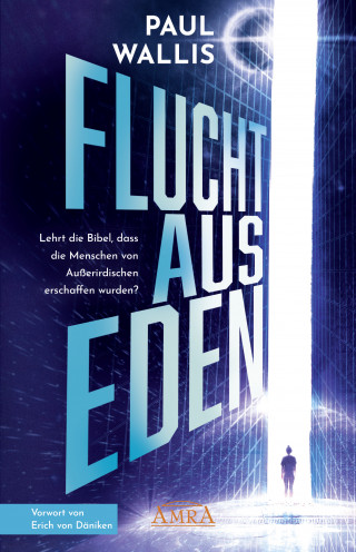 Paul Wallis: FLUCHT AUS EDEN. Exklusives Vorwort von Erich von Däniken