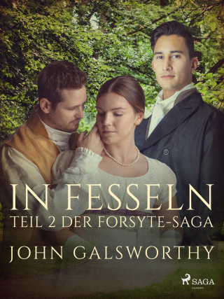 John Galsworthy: In Fesseln – Teil 2 der Forsyte-Saga