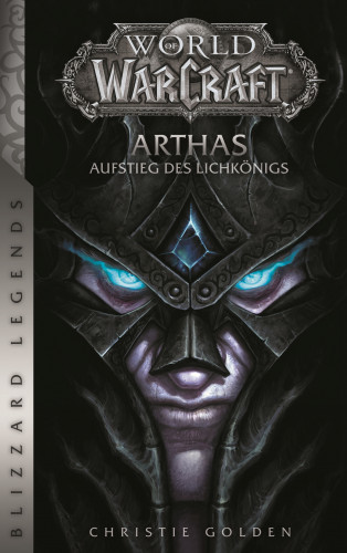 Christie Golden: World of Warcraft: Arthas - Aufstieg des Lichkönigs - Roman zum Game