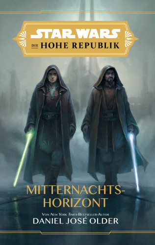 Daniel Jose Older: Star Wars: Die Hohe Republik - Mitternachtshorizont