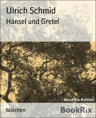 Ulrich Schmid: Hänsel und Gretel