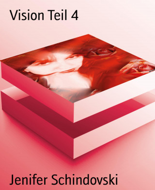 Jenifer Schindovski: Vision Teil 4