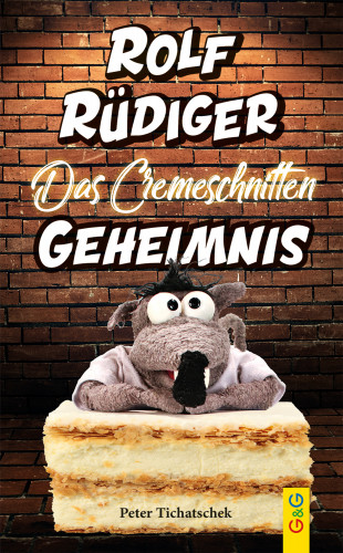 Peter Tichatschek: Rolf Rüdiger - Das Cremeschnitten-Geheimnis