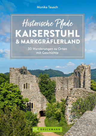 Monika Teusch: Historische Pfade Kaiserstuhl und Markgräflerland