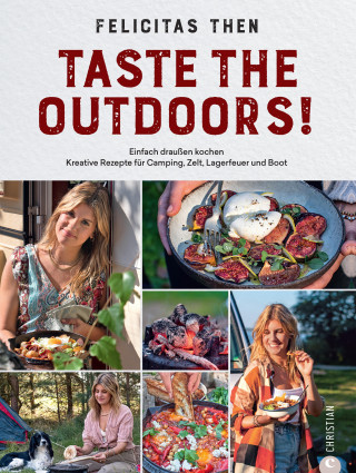 Felicitas Then: Taste the Outdoors!