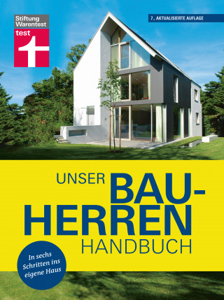 Karl-Gerhard Haas, Rüdiger Krisch, Nadine Oberhuber, Karsten Meurer: Unser Bauherren-Handbuch: Mit jedem Kapitel dem Traum vom Eigenheim ein Stück näher kommen - Wohnwünsche - Finanzierung - Grundstück- und Haussuche - Bauplanung