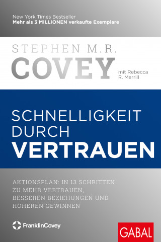 Stephen M. R. Covey, Rebecca R. Merrill: Schnelligkeit durch Vertrauen